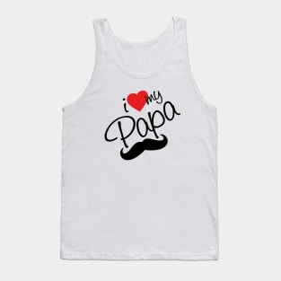 I Love my Papa - happy fathers day Tank Top